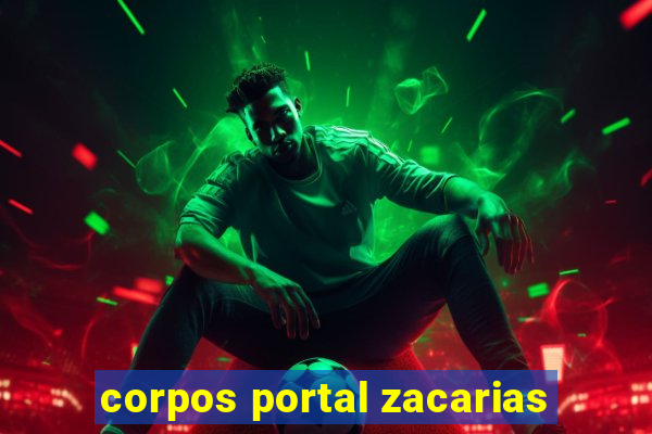 corpos portal zacarias